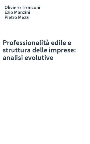 Professionalità edile e struttura delle imprese: analisi evolutive