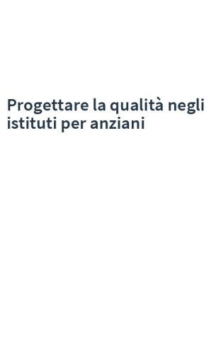 Progettare la qualità negli istituti per anziani