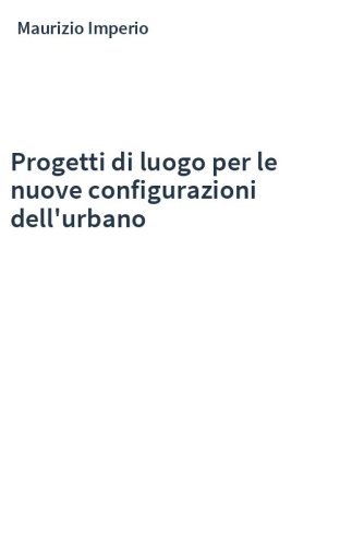 Progetti di luogo per le nuove configurazioni dell'urbano