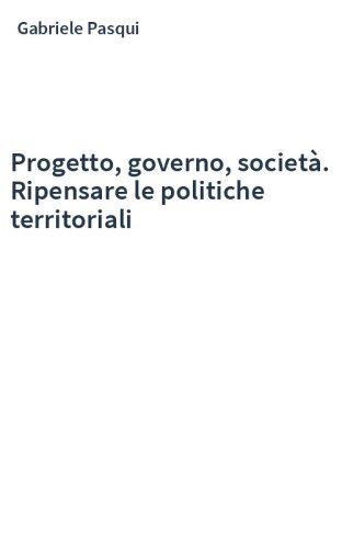 Progetto, governo, società. Ripensare le politiche territoriali