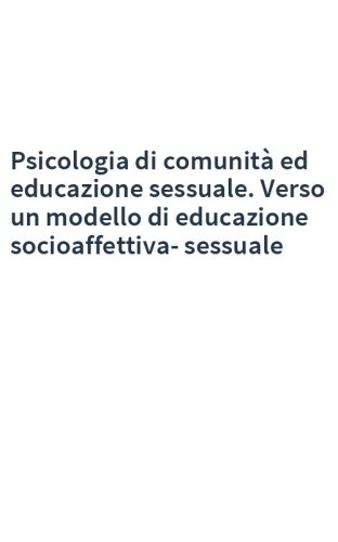 Psicologia di comunità ed educazione sessuale. Verso un modello di educazione socioaffettiva-sessuale