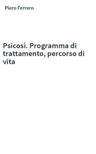 Psicosi. Programma di trattamento, percorso di vita