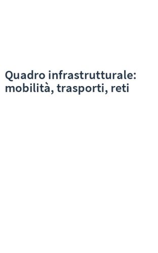 Quadro infrastrutturale: mobilità, trasporti, reti