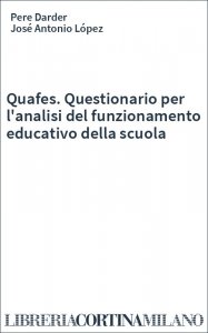 Quafes. Questionario per l'analisi del funzionamento educativo della scuola