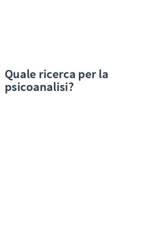 Quale ricerca per la psicoanalisi?