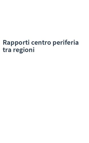 Rapporti centro periferia tra regioni