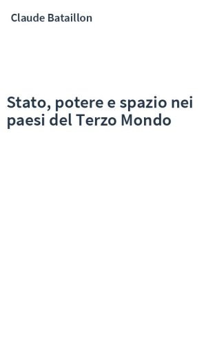 Stato, potere e spazio nei paesi del Terzo Mondo