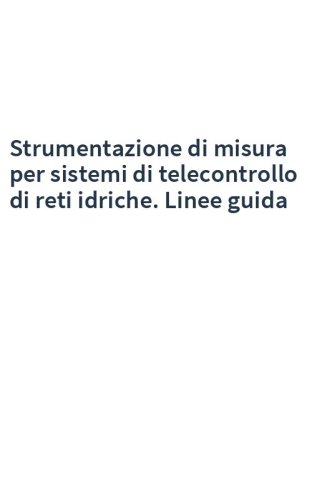 Strumentazione di misura per sistemi di telecontrollo di reti idriche. Linee guida