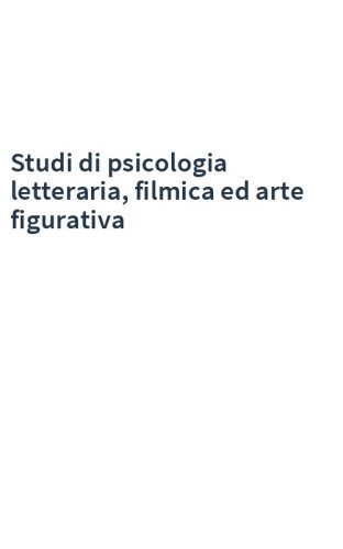Studi di psicologia letteraria, filmica ed arte figurativa