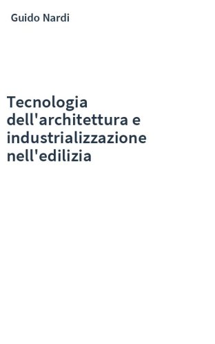 Tecnologia dell'architettura e industrializzazione nell'edilizia
