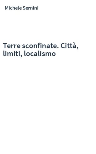 Terre sconfinate. Città, limiti, localismo