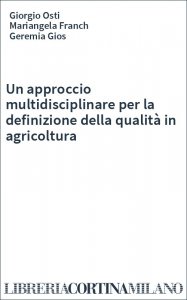 Un approccio multidisciplinare per la definizione della qualità in agricoltura