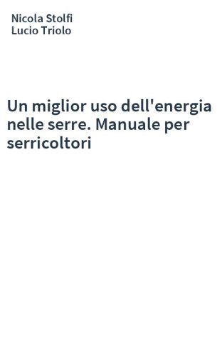 Un miglior uso dell'energia nelle serre. Manuale per serricoltori