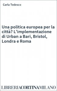 Una politica europea per la città? L'implementazione di Urban a Bari, Bristol, Londra e Roma
