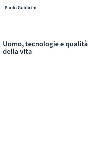 Uomo, tecnologie e qualità della vita
