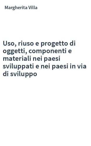 Uso, riuso e progetto di oggetti, componenti e materiali nei paesi sviluppati e nei paesi in via di sviluppo
