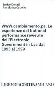 WWW.cambiamento.pa. Le esperienze del National performance review e dell'Electronic Government in Usa dal 1993 al 1999