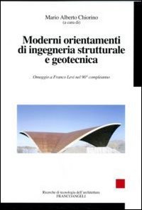 Moderni orientamenti di ingegneria strutturale e geotecnica. Omaggio a Franco Levi nel suo novantesimo compleanno