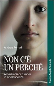 Non c'è un perché. Ammalarsi di tumore in adolescenza