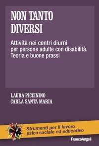 Non tanto diversi. Attività nei centri diurni per persone adulte con disabilità. Teoria e buone prassi