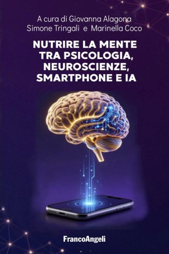 Nutrire la mente tra psicologia, neuroscienze, smartphone e IA