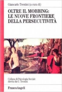 Oltre il mobbing: le nuove frontiere della persecutività