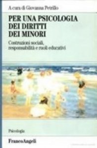 Per una psicologia dei diritti dei minori. Costruzioni sociali, responsabilità e ruoli educativi