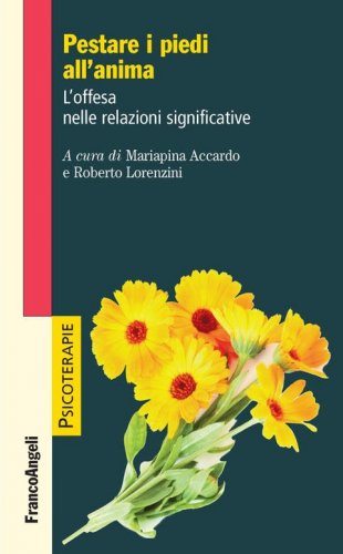 Pestare i piedi all'anima. L'offesa nelle relazioni significative
