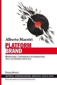 Platform brand. Ripensare l'esperienza di marketing nell'economia digitale