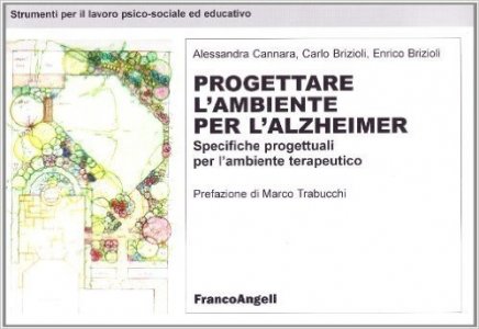 Progettare l'ambiente per l'Alzheimer. Specifiche progettuali per l'ambiente terapeutico