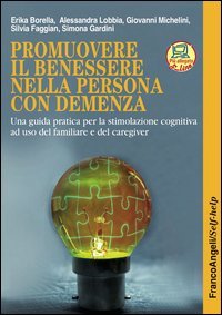 Promuovere il benessere nella persona con demenza. La terapia di stimolazione cognitiva individuale. Una guida pratica per i familiari e i professionisti