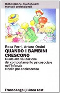 Quando i bambini crescono. Guida alla valutazione del comportamento psico-sociale nell'infanzia e nella preadolescenza