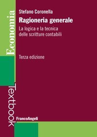 Ragioneria generale. La logica e la tecnica delle scritture contabili