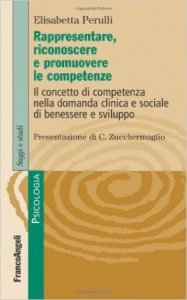 Rappresentare, riconoscere e promuovere le competenze. Il concetto di competenza nella domanda clinica e sociale di benessere e sviluppo