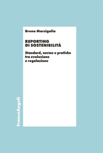 Reporting di sostenibilità. Standard, norme e pratiche tra evoluzione e regolazione