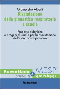 Rivalutazione della ginnastica respiratoria a scuola. Proposte didattiche e progetti di studio per la rivalutazione dell'esercizio respiratorio