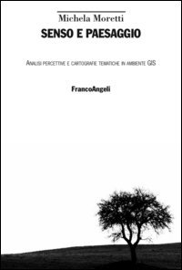 Senso e paesaggio. Analisi percettive e cartografie tematiche in ambiente GIS