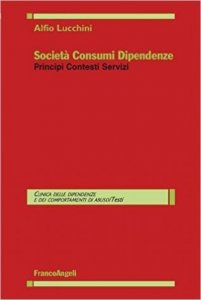 Società consumi dipendenze. Principi contesti servizi