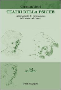 Teatri della psiche. Drammaturgia del cambiamento individuale e di gruppo