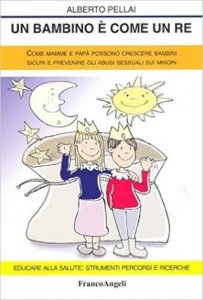 Un bambino è come un re. Come mamme e papà possono crescere bambini sicuri e prevenire gli abusi sessuali sui minori