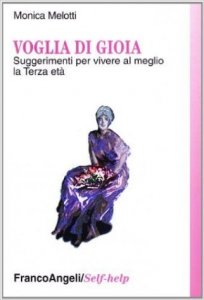 Voglia di gioia. Suggerimenti per vivere al meglio la terza età