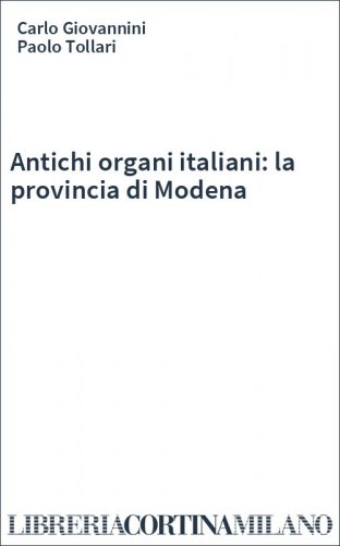 Antichi organi italiani: la provincia di Modena