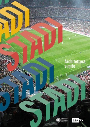 Stadi. Architettura e mito