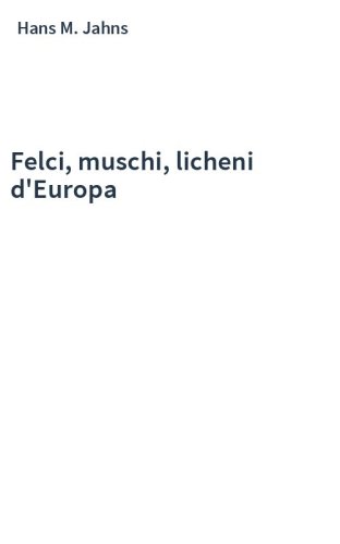 Felci, muschi, licheni d'Europa