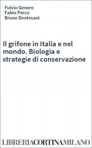 Il grifone in Italia e nel mondo. Biologia e strategie di conservazione