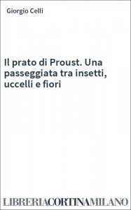 Il prato di Proust. Una passeggiata tra insetti, uccelli e fiori