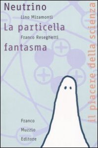 Neutrino. La particella fantasma