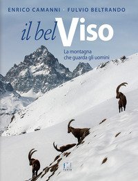 Il Bel Viso. La montagna che guarda gli uomini