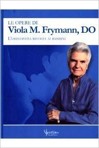 Le opere di Viola M. Frymann. L'osteopatia rivolta ai bambini