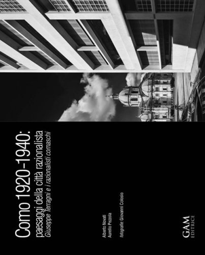 Como 1920-1940. Paesaggi della città razionalista. Giuseppe Terragni ei razionalisti comaschi
